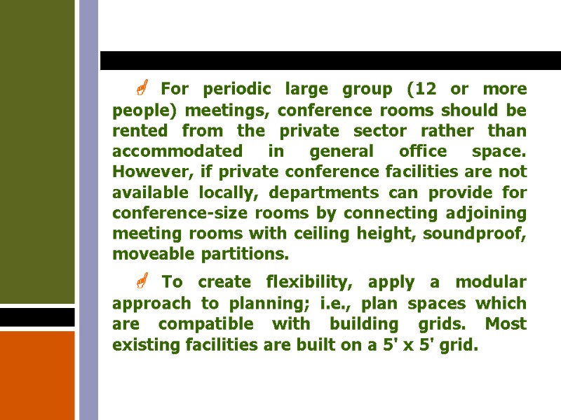  For periodic large group (12 or more people) meetings, conference rooms should be